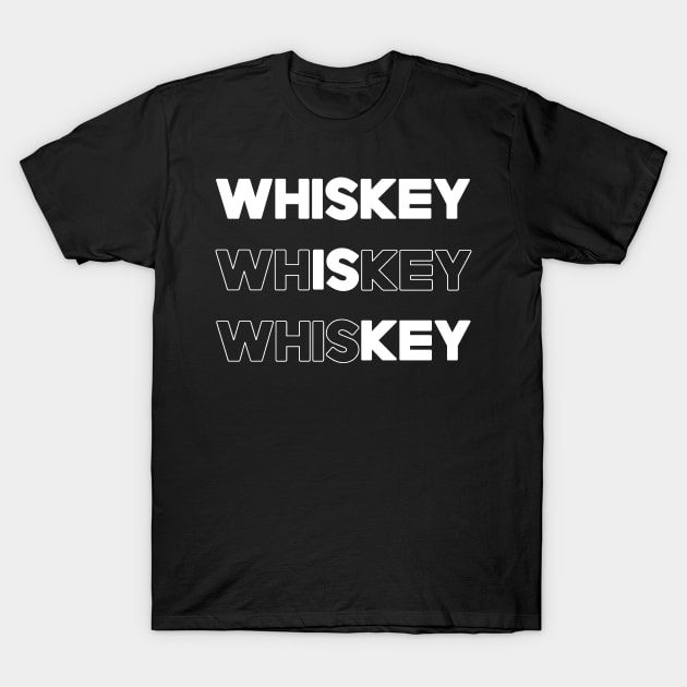 Whiskey is KEY!! T-Shirt by HellraiserDesigns